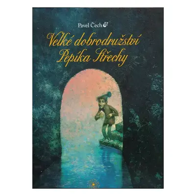 Velké dobrodružství Pepíka Střechy - Pavel Čech (2012, Petrkov)