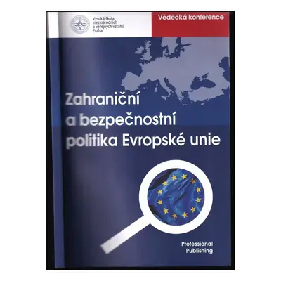 VI. mezinárodní vědecká konference "Kulatý stůl - Den Evropy" : (zahraniční a bezpečnostní polit