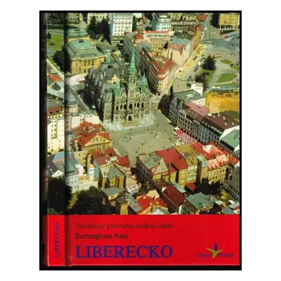 Turistický průvodce českou částí Euroregionu Nisa : Liberecko - Marek Řeháček (1998, s.n)