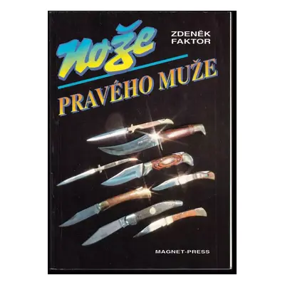 Nože pravého muže - Zdeněk Faktor (1994, Magnet-Press)