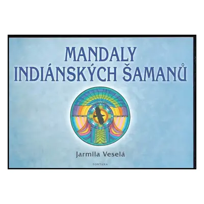 Mandaly indiánských šamanů : malujeme mandaly pro zdraví a pro duši - Jarmila Veselá (2006, Font