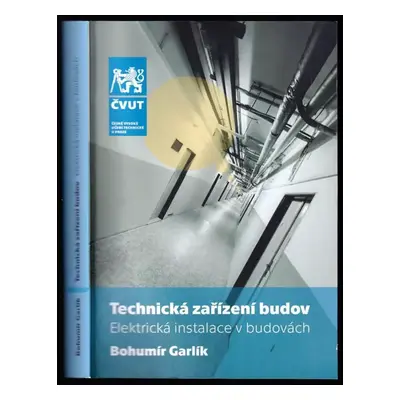 Technická zařízení budov : elektrická instalace v budovách - Bohumír Garlík (2017, Česká technik