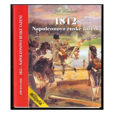 1812 : Napoleonovo ruské tažení - Jiří Kovařík (2001, Hart)