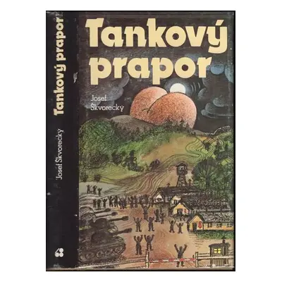 Tankový prapor : Fragment z doby kultů - Josef Škvorecký (1980, Sixty-Eight Publishers)