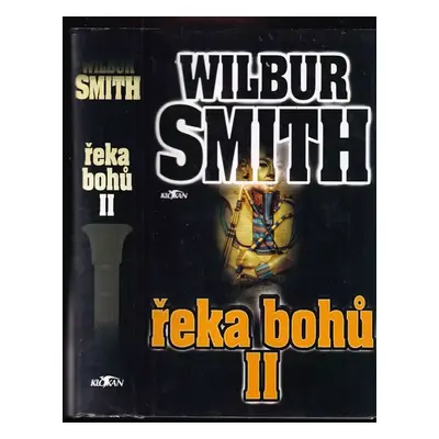 Řeka bohů II - Wilbur A Smith (2007, Alpress)