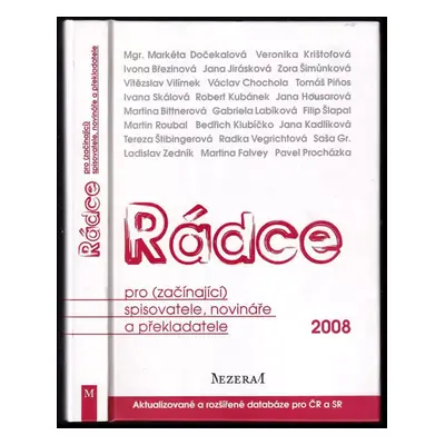 Rádce pro (začínající) spisovatele, novináře a překladatele 2008 - Markéta Dočekalová (2007, Mez