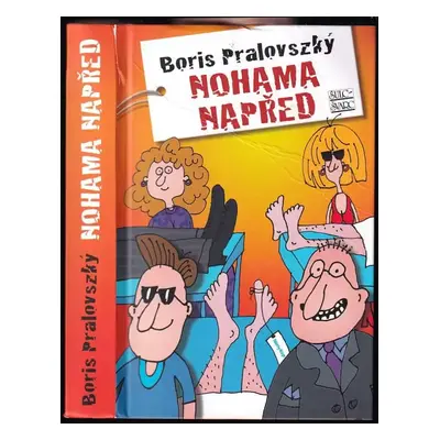 Nohama napřed : nekorektní příběh jedné rodiny - Boris Pralovszký (2018, Šulc - Švarc)