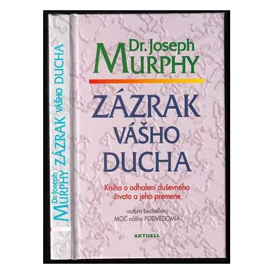 Zázrak vášho ducha : kniha o odhalení duševného života a jeho premene : [autora bestselleru Moc 