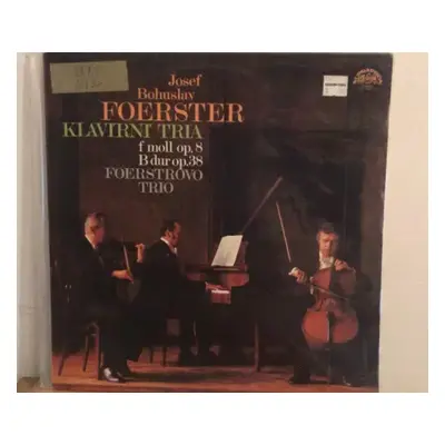 Klavirni Tria : F Moll Op. 8 / B Dur Op. 38 - Josef Bohuslav Foerster, Foerstrovo Trio (1980, Su