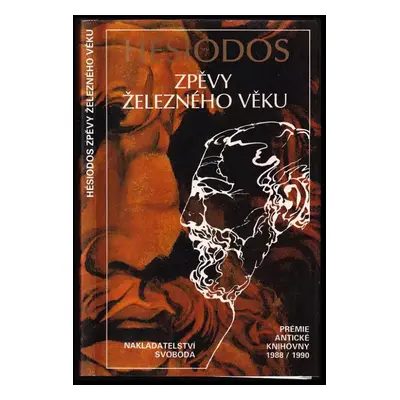 Zpěvy železného věku - Hésiodos (1990, Svoboda)