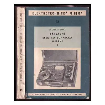 Základní elektrotechnická měření - Ladislav Smrž (1958, Státní nakladatelství technické literatu