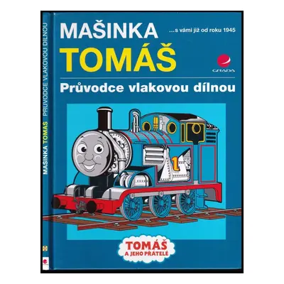 : Mašinka Tomáš : průvodce vlakovou dílnou - Chris Oxlade (2010, Grada)