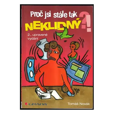 Proč jsi stále tak neklidný?! - Tomáš Novák (2012, Grada)