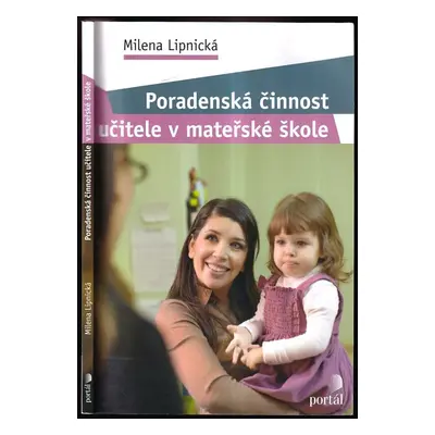 Poradenská činnost učitele v mateřské škole - Milena Lipnická (2017, Portál)