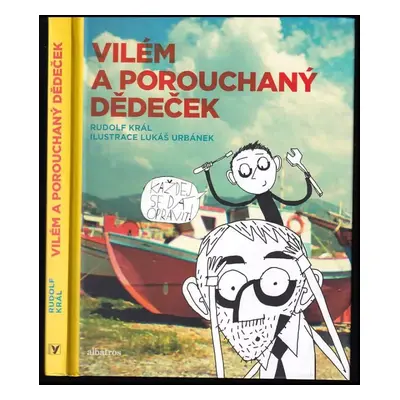 Vilém a porouchaný dědeček - Rudolf Král (2018, Albatros)