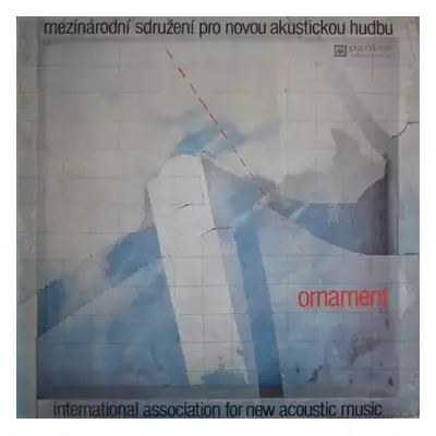 Ornament - Mezinárodní Sdružení Pro Novou Akustickou Hudbu (1988, Panton)