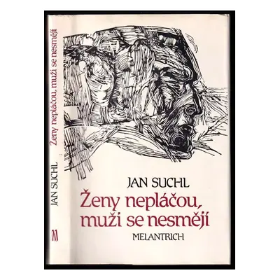 Ženy nepláčou, muži se nesmějí : povídkový triptych - Jan Suchl (1989, Melantrich)