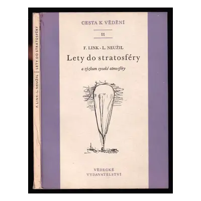 Lety do stratosféry a výzkum vysoké atmosféry - František Link, Luděk Neužil (1951, Vědecké vyda