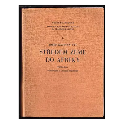 Středem země do Afriky : veselá hra o předehře a čtyřech dějstvích - Josef Kajetán Tyl (1939, ná