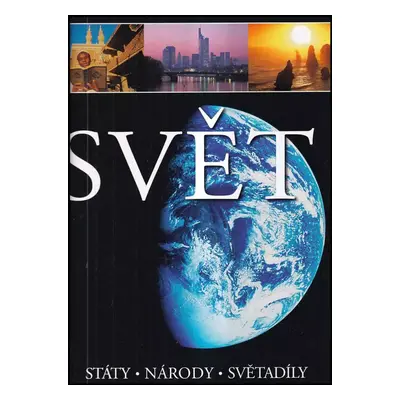 Svět : státy, národy, světadíly (2006, Knižní klub)