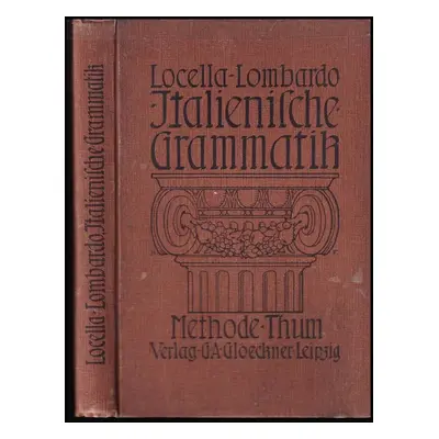 Italienische Grammatik + Schlüssel zur Italienischen Grammatik - Bar. G. Locella (1909, Verlag v