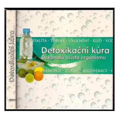 Detoxikační kúra : dokonalá očista organismu - Richard Johnson (2008, Rebo)