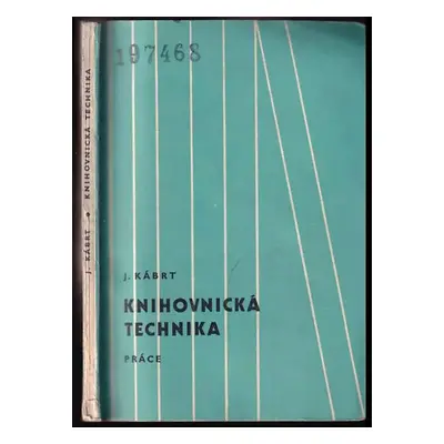 Knihovnická technika : příručka pro malé odborové knihovny - Jiří Kábrt (1962, Práce)