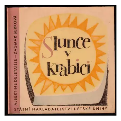 Slunce v krabici : pro předškolní věk - Albertine Deletaille (1959, Státní nakladatelství dětské