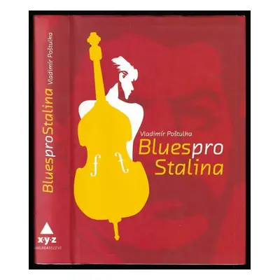 Blues pro Stalina - Vladimír Poštulka (2008, XYZ)