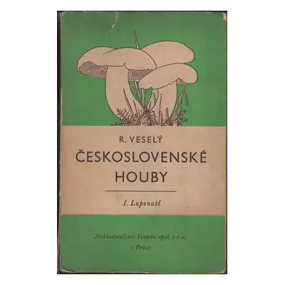 Československé houby : Lupenaté - I - Rudolf Veselý (1938, Vesmír)