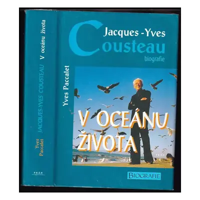 Jacques-Yves Cousteau : v oceánu života : biografie - Yves Paccalet (1998, Práh)