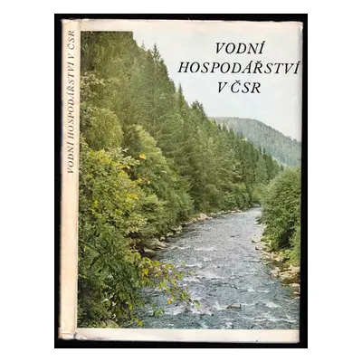 Vodní hospodářství v ČSR - Josef Vančura (1973, Ministerstvo lesního a vodního hospodářství)