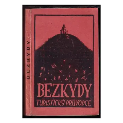 Bezkydy moravsko-slezké pro turisty - Jaroslav Kozel (1921, Nákladem knihkupectví A. Perouta)