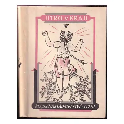 Jitro v kraji : sborník prací členů Kroužku spisovatelů Plzeňska (1956, Krajské nakladatelství)