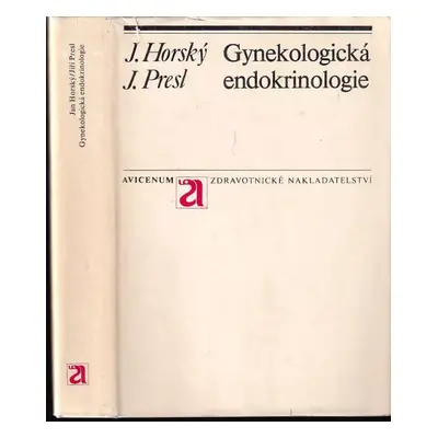 Gynekologická endokrinologie - Jan Horský, Jiří Presl (1978, Avicenum)