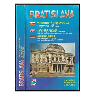 Bratislava - turistický sprievodca : [s mapou mesta 1:15 000 a mapou okolia 1:100 000] = Bratisl