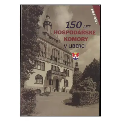 150 let hospodářské komory v Liberci : 1851 - 2001 - Pavel D Vinklát, Milan Drahoňovský, Zdeněk 