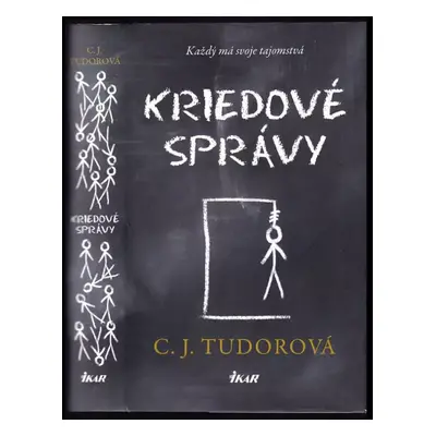 Kriedové správy - C. J Tudor (2018, Ikar)