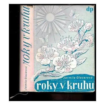 Roky v kruhu - Jarmila Glazarová (1941, Družstevní práce)