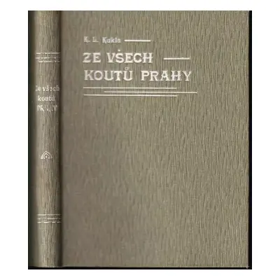 Ze všech koutů Prahy : rozmarné obrázky z pražského života - Karel Ladislav Kukla (1894, Jos. R.