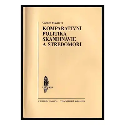 Komparativní politika Skandinávie a Středomoří - Carmen Mayerová (1996, Karolinum)