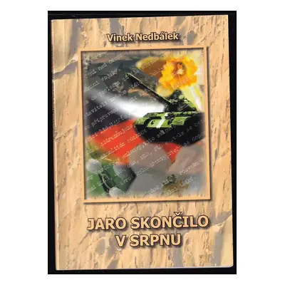 Jaro skončilo v srpnu - Vinek Nedbálek (2003, Vojenské sdružení rehabilitovaných Praha, Oblastní