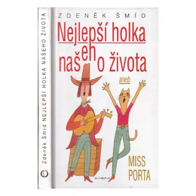 Nejlepší holka našeho života, aneb, Miss Porta - Zdeněk Šmíd (2008, Olympia)