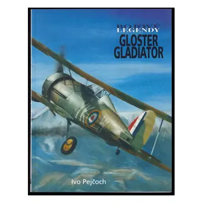 Gloster Gladiator - Ivo Pejčoch (2008, Jan Vašut)