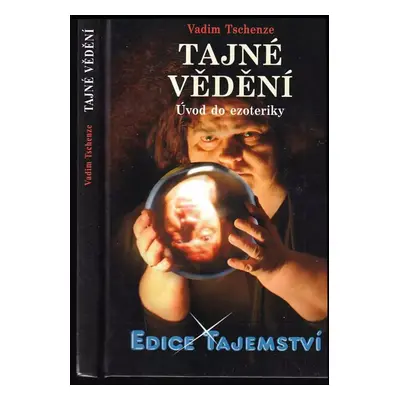 Tajné vědění : úvod do ezoteriky - Vadim Tschenze (2016, Dialog)