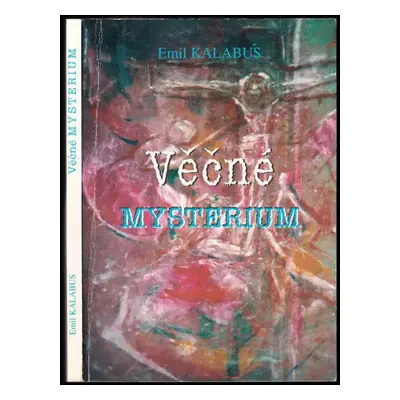 Věčné mysterium - Emil Kalabus (1997, Svatá Mahatma)