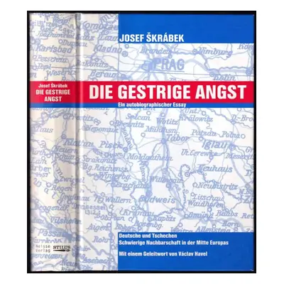 Die gestrige Angst : Deutsche und Tschechen - Schwierige Nachbarschaft in der Mitte Europas : ei