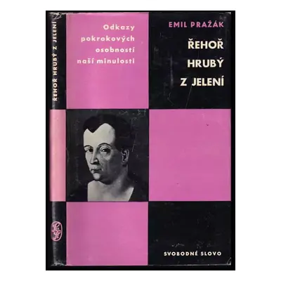 Řehoř Hrubý z Jelení - Řehoř Hrubý z Jelení, Emil Pražák (1964, Svobodné slovo)