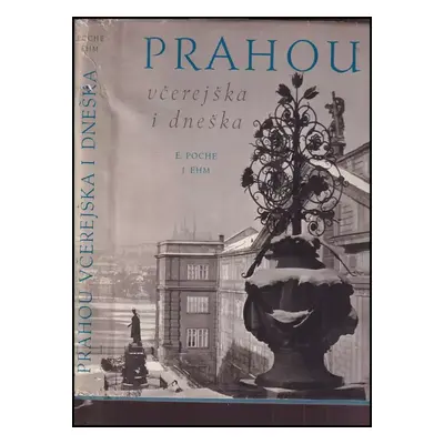 Prahou včerejška i dneška - Emanuel Poche (1958, Orbis)