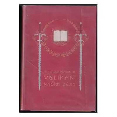 Velikáni našich dějin : obrazy životopisné a kulturní - Jaroslav Kosina (1903, Jos. R. Vilímek)